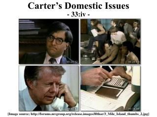 Carter’s Domestic Issues - 33:iv -