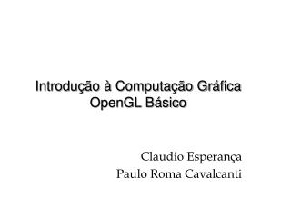 Introdução à Computação Gráfica OpenGL Básico
