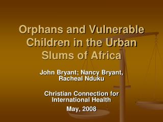 Orphans and Vulnerable Children in the Urban Slums of Africa