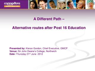 A Different Path – Alternative routes after Post 16 Education