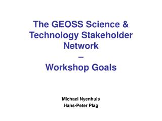 The GEOSS Science &amp; Technology Stakeholder Network – Workshop Goals