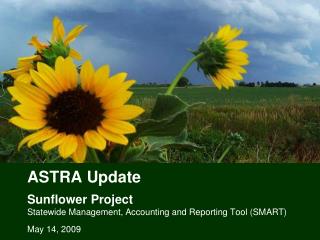 ASTRA Update Sunflower Project Statewide Management, Accounting and Reporting Tool (SMART)