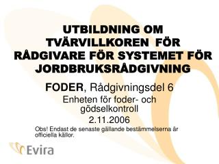 UTBILDNING OM TVÄRVILLKOREN 	FÖR RÅDGIVARE FÖR SYSTEMET FÖR JORDBRUKSRÅDGIVNING