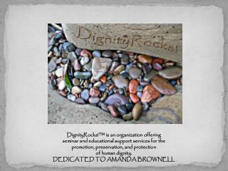DignityRocks!™ is an organization offering seminar and educational support services for the