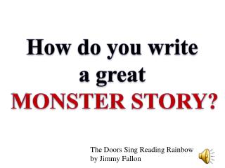 How do you write a great MONSTER STORY?