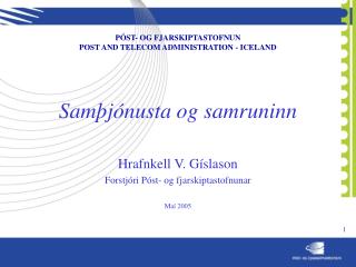 PÓST- OG FJARSKIPTASTOFNUN POST AND TELECOM ADMINISTRATION - ICELAND