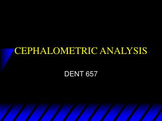 CEPHALOMETRIC ANALYSIS