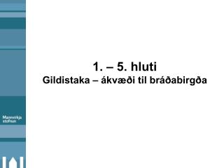 1. – 5. hluti Gildistaka – ákvæði til bráðabirgða