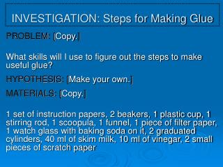 INVESTIGATION: Steps for Making Glue