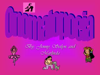 By, Jenny, Seilyn, and Marlinda