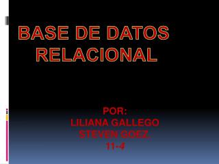 POR: Liliana gallego Steven goez . 11- 4
