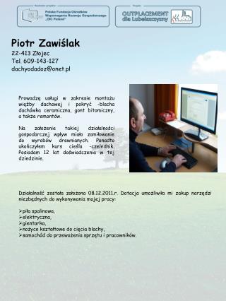 Piotr Zawiślak 22-413 Złojec Tel. 609-143-127 dachyodadoz@onet.pl