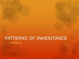 PATTERNS OF INHERITANCE