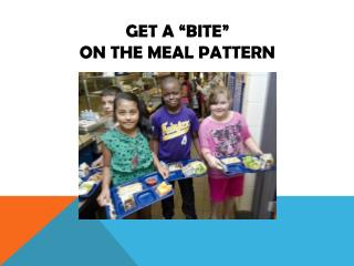 Get a “bite” on the Meal Pattern