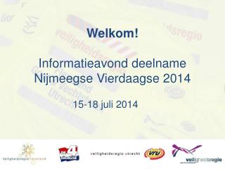 Welkom! Informatieavond deelname Nijmeegse Vierdaagse 2014