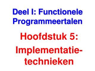 Deel I: Functionele Programmeertalen