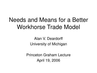 Needs and Means for a Better Workhorse Trade Model