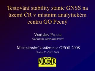Testování stability stanic GNSS na území ČR v místním analytickém centru GO Pecný