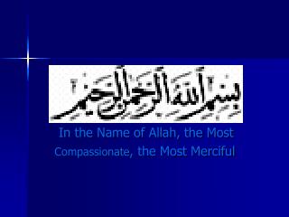 In the Name of Allah, the Most Compassionate , the Most Merciful