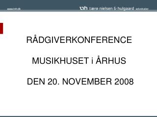 RÅDGIVERKONFERENCE MUSIKHUSET i ÅRHUS DEN 20. NOVEMBER 2008