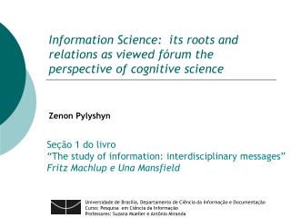 Information Science: its roots and relations as viewed fórum the perspective of cognitive science