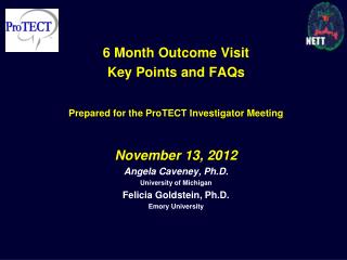 6 Month Outcome Visit Key Points and FAQs Prepared for the ProTECT Investigator Meeting