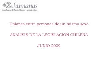 Uniones entre personas de un mismo sexo ANALISIS DE LA LEGISLACION CHILENA JUNIO 2009