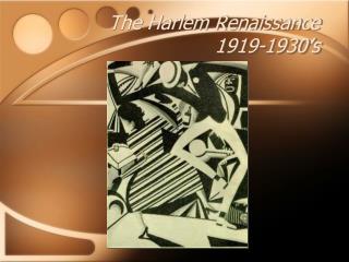 The Harlem Renaissance 1919-1930’s