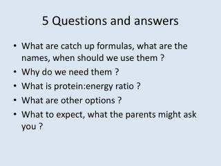 5 Questions and answers