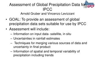 Assessment of Global Precipitation Data for IPCC Arnold Gruber and Vincenzo Levizzani