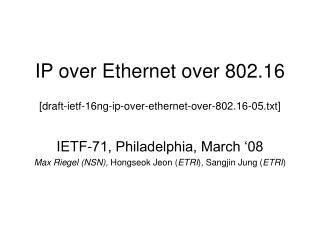 IP over Ethernet over 802.16 [draft-ietf-16ng-ip-over-ethernet-over-802.16-05.txt]