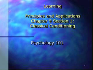 Learning Principles and Applications Chapter 9 Section 1: Classical Conditioning