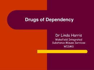 Drugs of Dependency