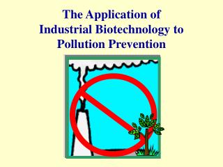 The Application of Industrial Biotechnology to Pollution Prevention