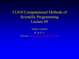 12.010 Computational Methods of Scientific Programming Lecture 09