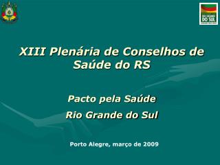 XIII Plenária de Conselhos de Saúde do RS Pacto pela Saúde Rio Grande do Sul