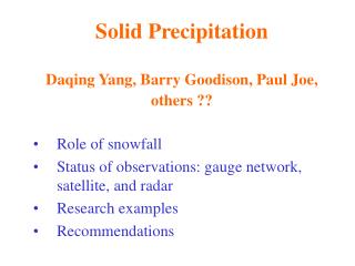 Solid Precipitation Daqing Yang, Barry Goodison, Paul Joe, others ??