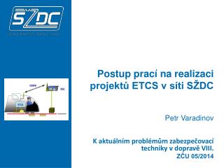 Postup prací na realizaci projektů ETCS v síti SŽDC