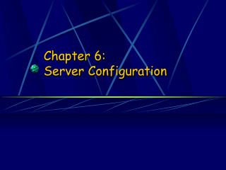 Chapter 6: Server Configuration