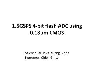 1.5GSPS 4-bit flash ADC using 0.18μm CMOS