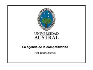 La agenda de la competitividad Prof. Gastón Minardi
