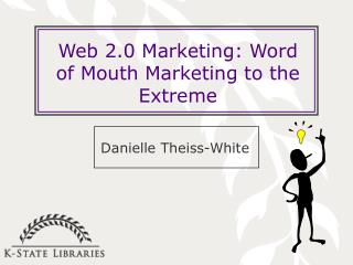 Web 2.0 Marketing: Word of Mouth Marketing to the Extreme
