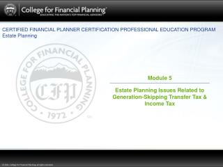 CERTIFIED FINANCIAL PLANNER CERTIFICATION PROFESSIONAL EDUCATION PROGRAM Estate Planning