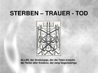 STERBEN – TRAUER - TOD