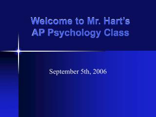 Welcome to Mr. Hart’s AP Psychology Class