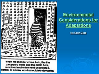 Environmental Considerations for Adaptations by: Kevin Gusé