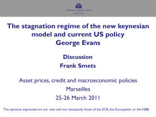 The stagnation regime of the new keynesian model and current US policy George Evans