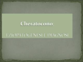 NEL CHERATOCONO SI OSSERVA TIPICAMENTE UNA CURVATURA CONICA DELLA CORNEA.