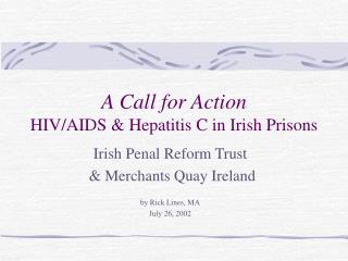 A Call for Action HIV/AIDS &amp; Hepatitis C in Irish Prisons