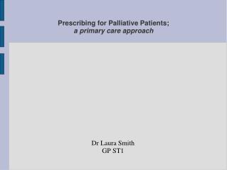 Prescribing for Palliative Patients; a primary care approach